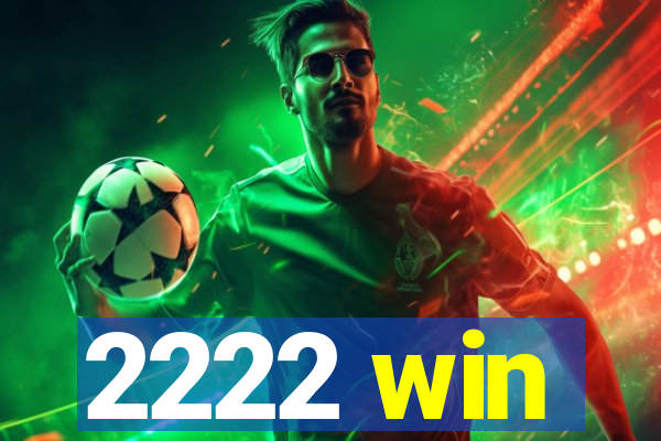 2222 win